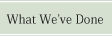 What We've Done