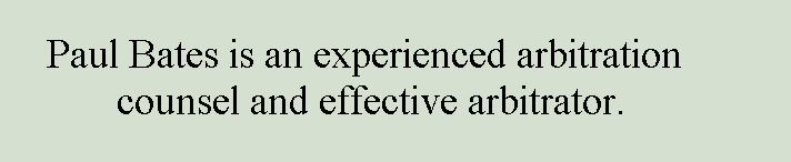 Paul Bates is an experienced arbitration counsel and effective arbitrator.